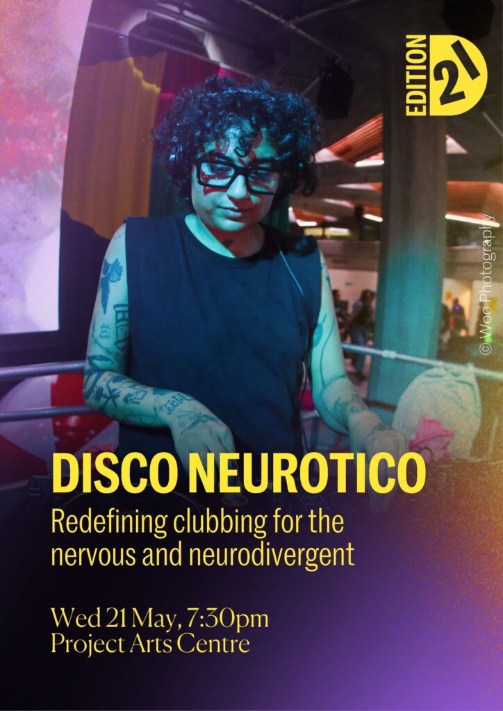 DJ with curly hair and tattoos performs at a club night. Text reads: Disco Neurotico – Redefining clubbing for the nervous and neurodivergent. Wed 21 May, 7:30pm, Project Arts Centre.